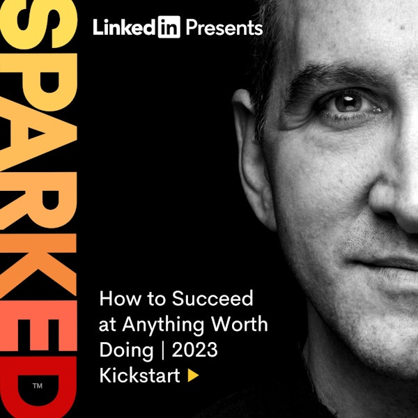 How to Succeed at Anything Worth Doing | 2023 Kickstart