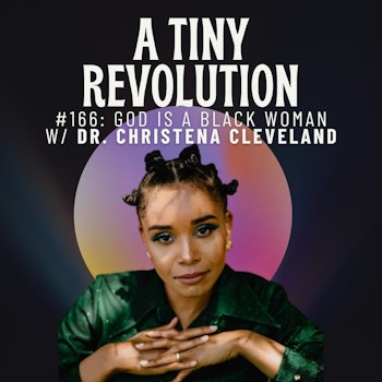 #166: God Is a Black Woman, w/ Dr. Christena Cleveland