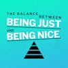 The Balance Between Being Just And Being Nice