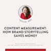 80. Content Measurement: How Brand Storytelling Saves Money