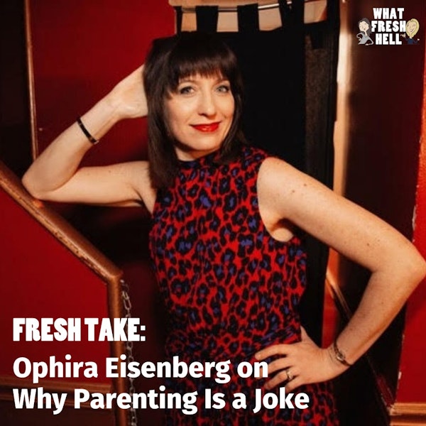 Fresh Take: Ophira Eisenberg on Why Parenting Is a Joke