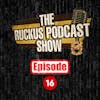 The Ruckus Podcast Show - Episode 016 - Team Ruckus