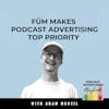 Füm Makes Podcast Advertising A Top Priority Marketing Channel