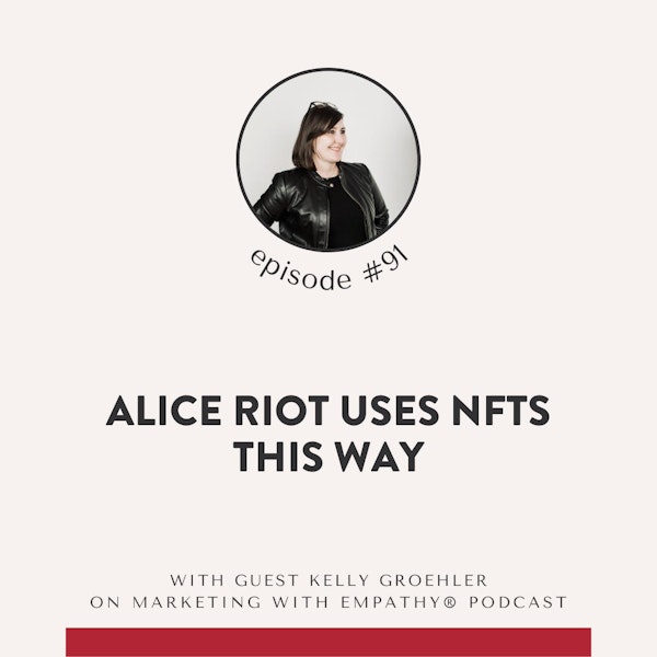91. Alice Riot Uses NFTs This Way - Kelly Groehler