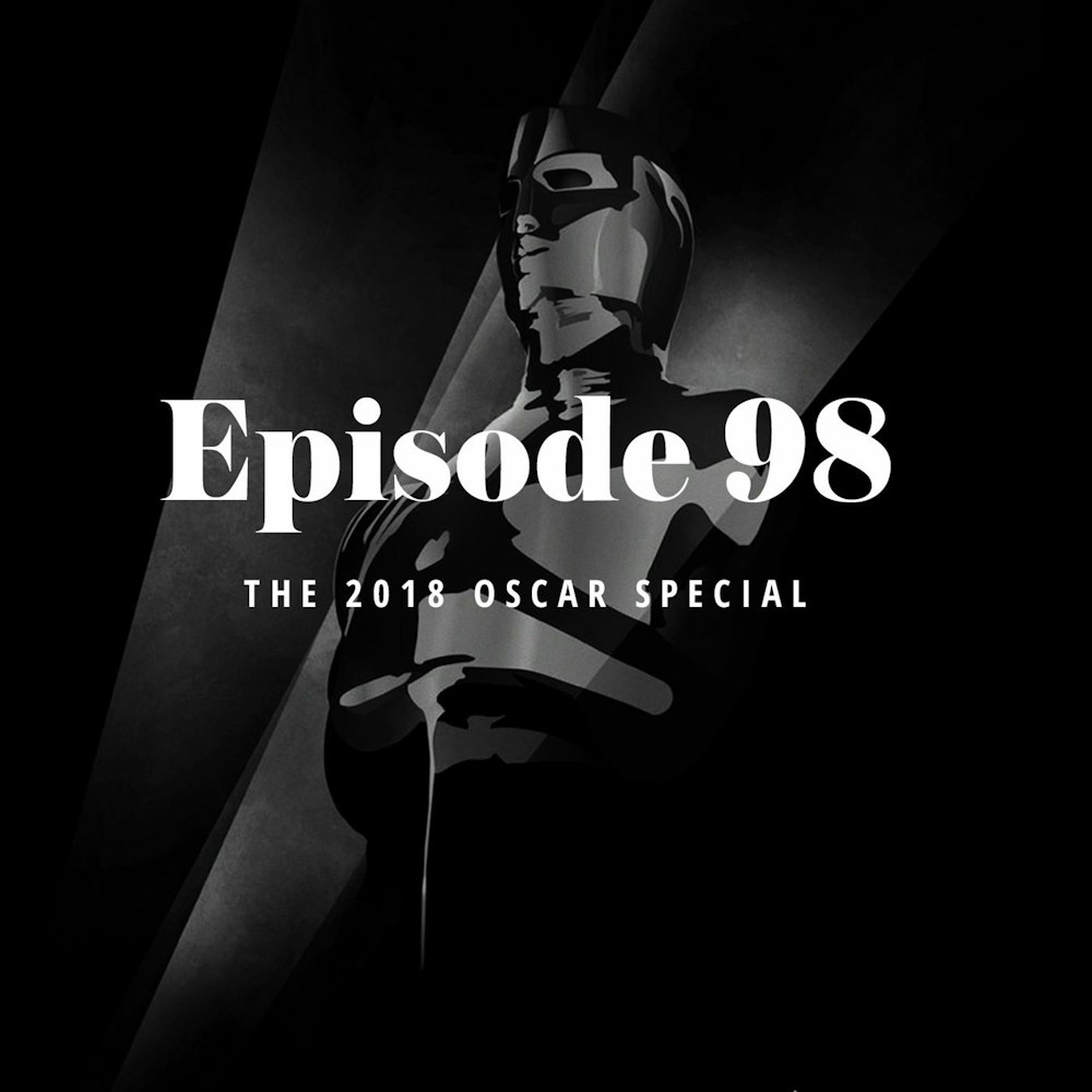 Episode 98: The 2018 Oscar Special