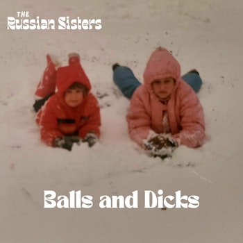 Balls and Dicks