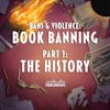 Book Banning Part I: The History of Banned Books