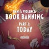 Book Banning Part II: The Current State of Banned Books