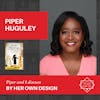 Interview with Piper Huguley - BY HER OWN DESIGN