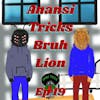 Anansi Tricks Bruh Lion