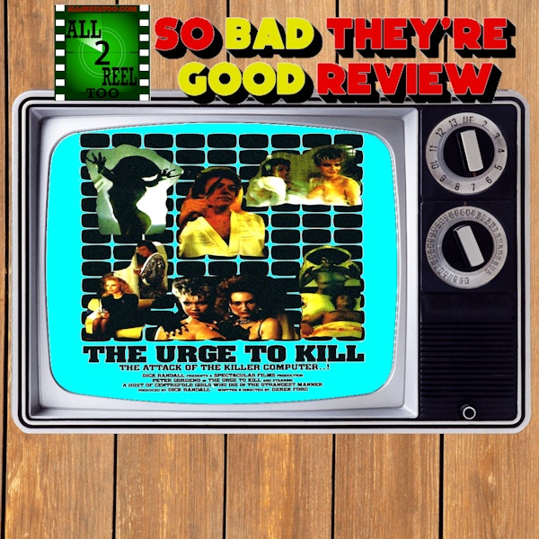 The Urge to Kill AKA The Attack of the Killer Computer..! (1989) - SO BAD THEY'RE GOOD REVIEW