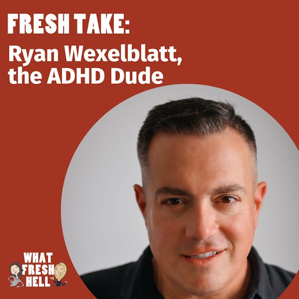 Fresh Take: Ryan Wexelblatt, The 