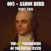VPOTUS 003.2 - Aaron Burr Part Two
