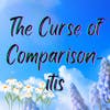 The Curse of Comparison-itis