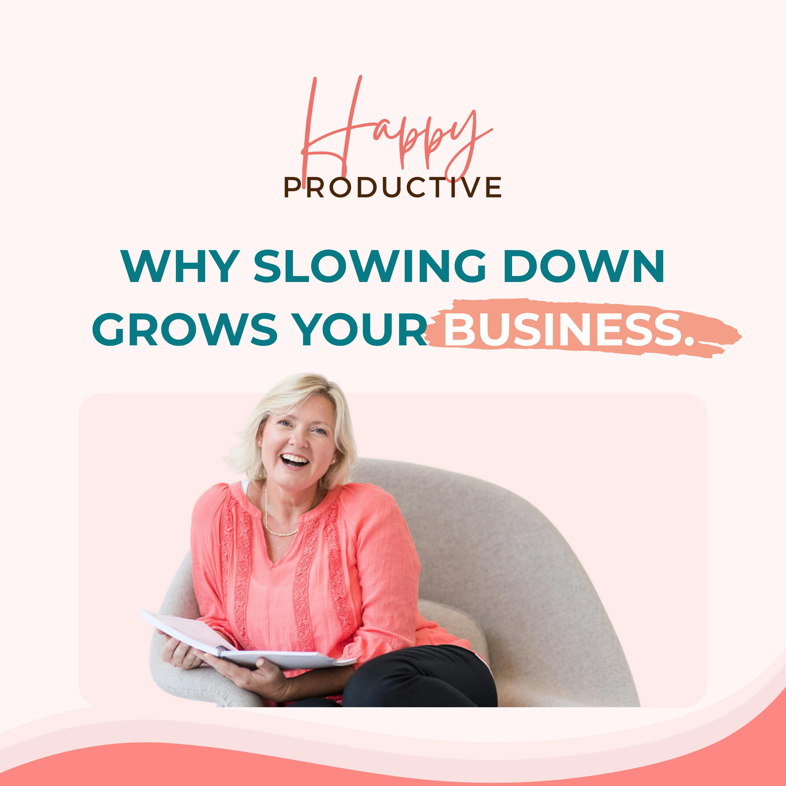 Why Slowing Down Grows Your Business | EP. 173