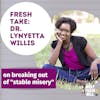 Fresh Take: Dr. Lynyetta Willis on Breaking Out of 