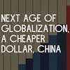 E12: Why the Next Age of Globalization Will Be Awesome, a Cheaper US Dollar, and Reducing the Deficit