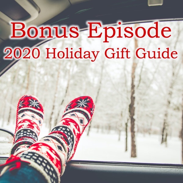 Bonus Episode: 2020 Holiday Gift Guide