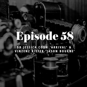 Episode 58: Dr. Jessica Coon ‘Arrival’ & Vinzenz Kiefer ‘Jason Bourne’