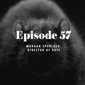 Episode 57: Morgan Spurlock, director of “Rats”