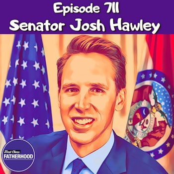 #711 Senator Josh Hawley