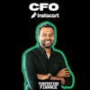 E2: War Stories: When Amazon Buys Whole Foods, and You Are CFO of Instacart with Sagar Sanghvi