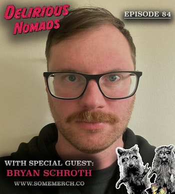 Delirious Nomads: Merch Wizard Bryan Schroth
