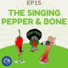 The Singing Pepper and Bone