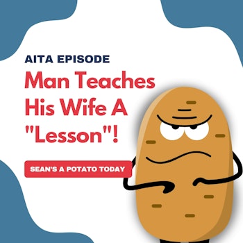 #74: Am I The Asshole | Man Teaches His Wife A 