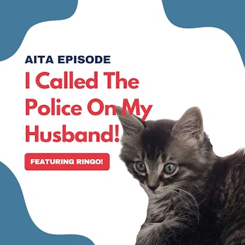 #70: Am I The Asshole | I Called The Police On My Husband!