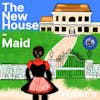 The New House - Maid