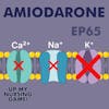 Amiodarone: Cardiac Medication Mini Series, Part Three