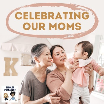 Celebrating Our Moms (Happy Mother's Day!)