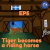 Tiger Becomes a Riding Horse