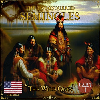The Unconquered Seminoles | Part 1: The Wild Ones