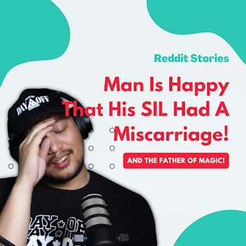 #63: Reddit Readings | Man Is Happy That His SIL Had A Miscarriage!