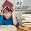 Ask Amy: How Do I Get My 8-Year-Old to Read a Real Book?