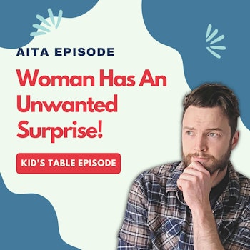 #58: Am I The Asshole | Woman Has An Unwanted Surprise!