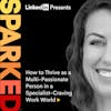 How to Thrive as a Multi-Passionate Person in a Specialist-Craving Work World