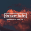 The Partition of India – Part 6: The Spent Bullet
