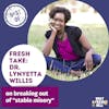 Best Of: Dr. Lynyetta Willis on Breaking Out of 