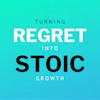 Turning Regret Into Stoic Growth