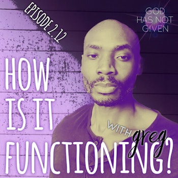 HOW IS IT FUNCTIONING? with Greg