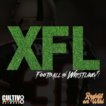 #38: XFL | Football and Wrestling?!