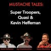 The True Story from Super Troopers to Quasi with Kevin Heffernan