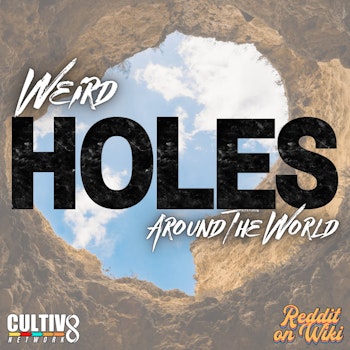 #36: Weird Holes Around The World | Get Your Mind Outta The Gutter!