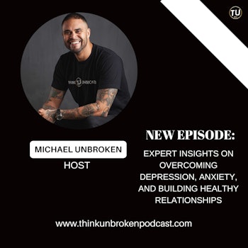 Expert Insights on Overcoming Depression, Anxiety, and Building Healthy Relationships