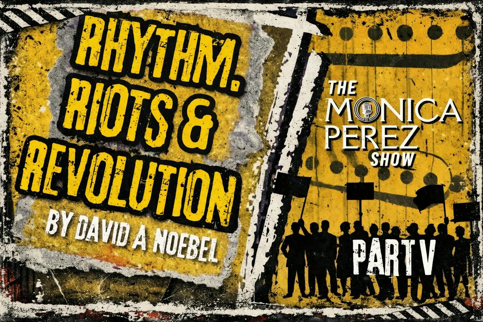 Rhythm, Riots & Revolution, part 5