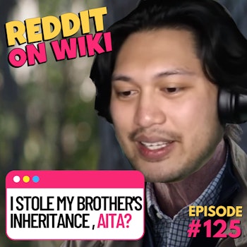 #125: I STOLE My Brother's Inheritance! | Am I The Asshole