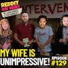 #129: My Wife Is UNIMPRESSIVE! ft. Laura Danger | Am I The Asshole